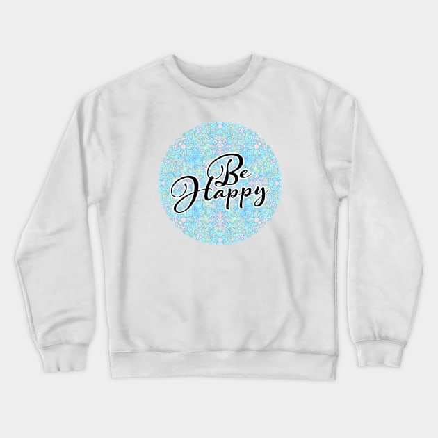 Be Happy :) Crewneck Sweatshirt by ExtraExtra